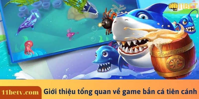 Giới thiệu tổng quan về game bắn cá tiên cánh