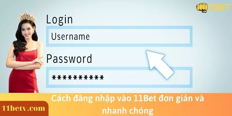 Cách đăng nhập vào 11Bet đơn giản và nhanh chóng
