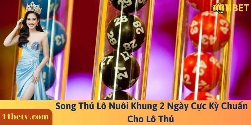 Song Thủ Lô Nuôi Khung 2 Ngày Cực Kỳ Chuẩn Cho Lô Thủ