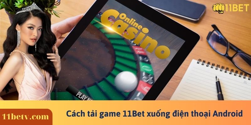 Cách tải game 11Bet xuống điện thoại Android