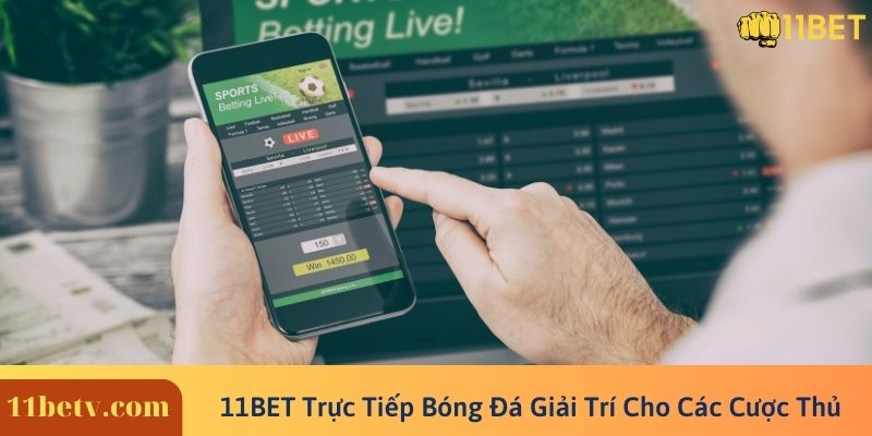 11BET Trực Tiếp Bóng Đá - Thiên Đường Giải Trí Cho Các Bet Thủ