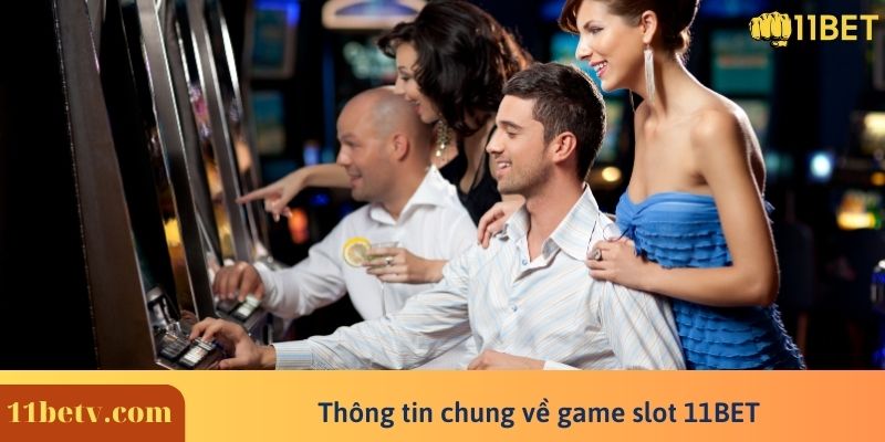 Thông tin chung về game slot 11BET