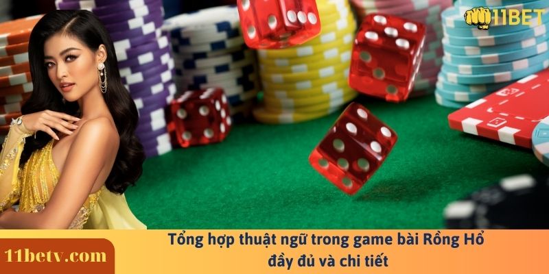 Tổng hợp thuật ngữ trong game bài Rồng Hổ đầy đủ và chi tiết