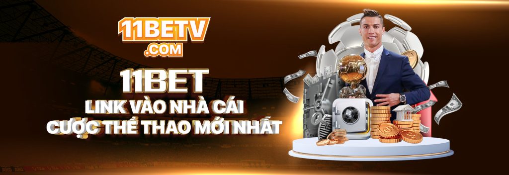 11BET | Link Vào Nhà Cái Chính Thức 2023
