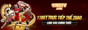 11Bet Trực Tiếp Thể Thao - Link Vào Chính Thức11Bet Trực Tiếp Thể Thao - Link Vào Chính Thức