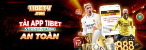 ? Tải App 11BET ? Trải Nghiệm Cá Cược Trực Tuyến Đa Nền Tảng 