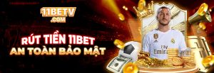 ? Hướng Dẫn Rút Tiền 11BET ? Nhanh Chóng Và Dễ Dàng